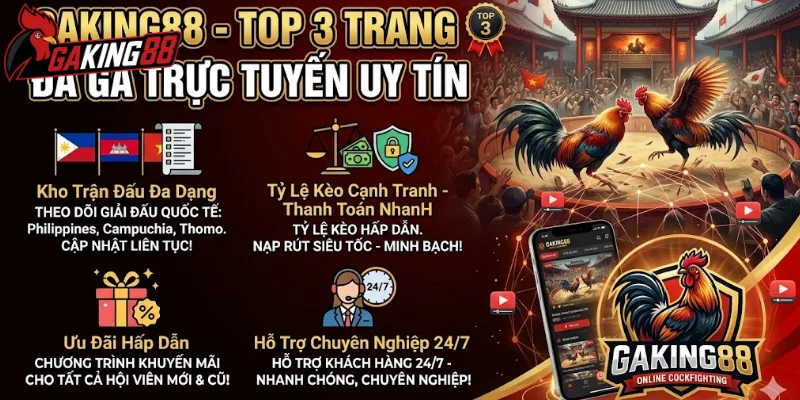 GAKING88 nằm trong top 3 trang đá gà trực tuyến uy tín
