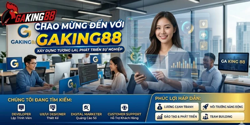 Giới thiệu về tuyển dụng GAKING88
